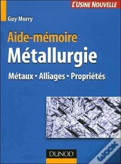 Capa do artigo Aide-Mémoire De Métallurgie ; Métaux, Alliages, Propriétés (2e Édition)