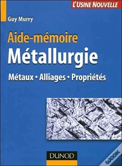 Capa do artigo Aide-Mémoire De Métallurgie ; Métaux, Alliages, Propriétés (2e Édition)