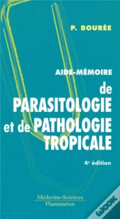 Aide-Mémoire De Parasitologie Et De Pathologie Tropicale (4e Édition)