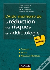 Aide-Mémoire : L'Aide-Mémoire De La Réduction Des Risques En Addictologie En 22 Fiches