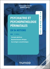Aide-Mémoire : Psychiatrie Et Psychopathologie Périnatales (2e Édition)