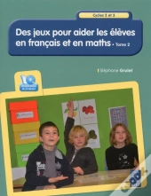 Aider Les Élèves En Français Et En Maths ; Cycle 2 Et 3 Tome 2