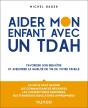 Aider Mon Enfant Avec Un Tdah - Preview