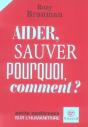 Aider, Sauver : Popurquoi, Comment ; Petite Conférence Sur L'Humanitaire - Preview