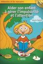 Aider Son Enfant A Gerer L'Impulsivite Et L'Attention - Preview