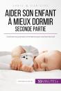 Aider Son Enfant À Mieux Dormir - Seconde Partie - Preview