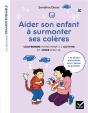 Aider Son Enfant A Surmonter Ses Coleres - Preview