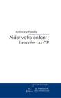 Aider Votre Enfant : L'Entrée Au Cp - Preview