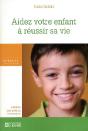 Aidez Votre Enfant À Réussir Sa Vie ; Adoptez Une Attitude Constructive - Preview