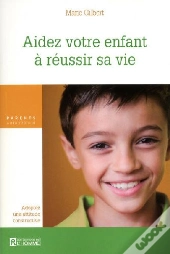 Aidez Votre Enfant À Réussir Sa Vie ; Adoptez Une Attitude Constructive