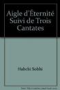 Aigle D'Eternite Suivi De Trois Cantates - Preview