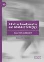Aikido As Transformative And Embodied Pedagogy - Preview