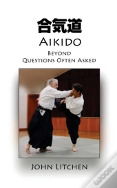 Aikido Beyond Questions Often Asked