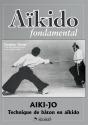 Aikido Fondamental : Aiki-Jo Techniques De Baton - Preview