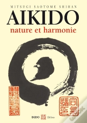 Aikido, Nature Et Harmonie (Edition 2006)