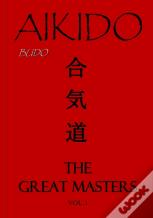 Aikido , The Great Masters Vol.1