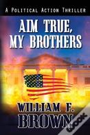 Aim True, My Brothers