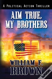 Aim True, My Brothers