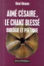 Aime Cesaire ; Le Chant Blesse ; Biologie Et Poetique - Preview