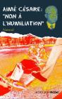 Aime Cesaire Non A L'Humiliation - Preview