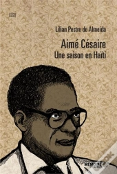 Aimé Césaire ; Une Saison En Haïti