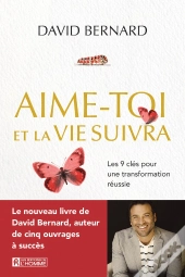 Aime-Toi Et La Vie Suivra : Les 9 Clés Pour Une Transformation Réussie