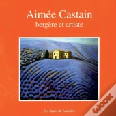 Aimée Castain, Bergère Et Artiste