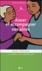 Aimer Et Accompagner Nos Aînés ; Guide Pratique Et Manuel De Formation - Preview