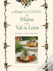 Aimer La Cuisine Du Maine Et Du Val De Loire