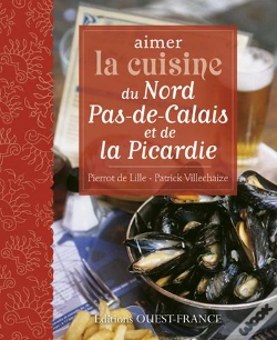 Capa do artigo Aimer La Cuisine Du Nord Pas-De-Calais Et De La Picardie