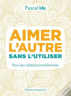 Capa do artigo Aimer L'Autre Ou L'Utiliser ; Pour Des Relations Transformées