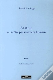 Aimer Ou N'Être Pas Vraiment Humain