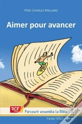 Aimer Pour Avancer ; Parcourir Ensemble La Bible Tome 2
