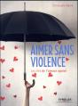 Aimer Sans Violence ; Les Clés De L'Amour Apaisé - Preview