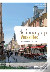 Aimer Versailles - 200 Adresses A Partager