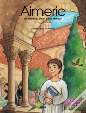 Aimeric, Un Enfant Au Coeur D'Une Abbaye