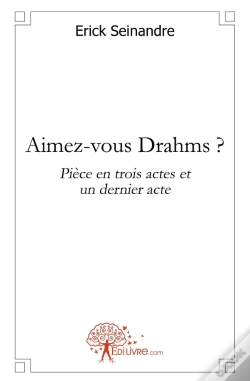 Capa do artigo Aimez-Vous Drahms ? Pièce En Trois Actes Et Un Dernier Acte