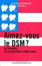 Aimez-Vous Le Dsm ? Le Triomphe De La Psychiatrie Americaine - Preview