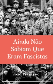 Capa do artigo Ainda Não Sabiam que Eram Fascistas