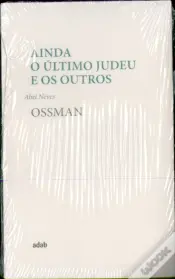 Ainda o último judeu e os outros / Ossman