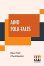 Aino Folk-Tales: With Introduction By Edward B. Tylor - Preview