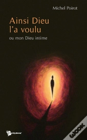 Ainsi Dieu L'A Voulu ; Ou Mon Dieu Intime
