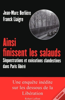 Capa do artigo Ainsi Finissent Les Salauds ; Séquestrations Et Exécutions Clandestines Dans Paris Libéré