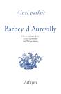 Ainsi Parlait Tome 48 : Barbey D'Aurevilly : Dits Et Maximes De Vie - Preview