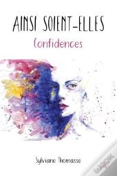 Ainsi Soient-Elles : Confidences