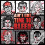 Ain'T Got Time To Bleed