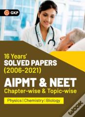 Aipmt Neet 2022 Chapter-Wise And Topic-Wise 16 Years Solved Papers (2006-2021) By Gkp