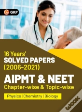Aipmt Neet 2022 Chapter-Wise And Topic-Wise 16 Years Solved Papers (2006-2021) By Gkp