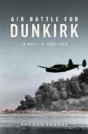 Air Battle For Dunkirk - Preview