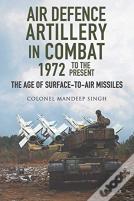 Air Defence Artillery In Combat, 1972-2018